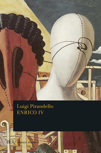 Enrico IV - Luigi Pirandello - Libro Rizzoli 2007, BUR Pillole BUR | Libraccio.it