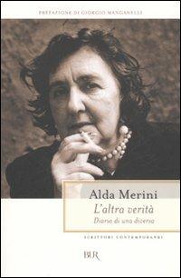 L'altra verità. Diario di una diversa - Alda Merini - Libro Rizzoli 2007, BUR Scrittori contemporanei | Libraccio.it