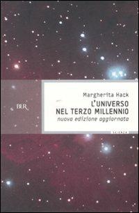 L'universo nel Terzo millennio. ?Le meraviglie che conosciamo e i misteri ancora insoluti del cosmo - Margherita Hack - Libro Rizzoli 2007, BUR Scienza | Libraccio.it