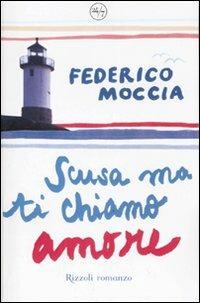 Scusa ma ti chiamo amore - Federico Moccia - Libro Rizzoli 2007, 24/7 | Libraccio.it