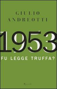 1953. Fu legge truffa? - Giulio Andreotti - Libro Rizzoli 2007, Saggi italiani | Libraccio.it