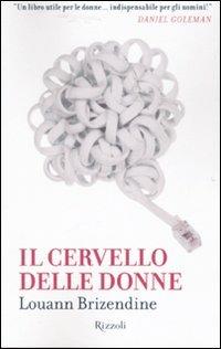 Il cervello delle donne - Louann Brizendine - Libro Rizzoli 2007 | Libraccio.it