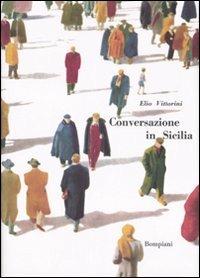 Conversazione in Sicilia - Elio Vittorini - Libro Rizzoli 2007 | Libraccio.it