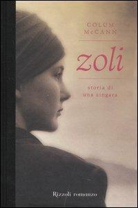 Zoli. Storia di una zingara - Colum McCann - Libro Rizzoli 2007, Scala stranieri | Libraccio.it