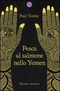 Pesca al salmone nello Yemen - Paul Torday - Libro Rizzoli 2007, 24/7 | Libraccio.it