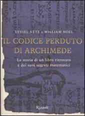 Il codice perduto di Archimede. La storia di un libro ritrovato e dei suoi segreti matematici