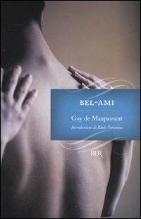 Bel-Ami - Guy de Maupassant - Libro Rizzoli 2007, BUR I grandi romanzi | Libraccio.it
