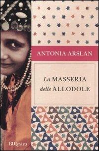 La masseria delle allodole - Antonia Arslan - Libro Rizzoli 2007, BUR Burextra | Libraccio.it