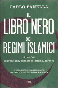 Il libro nero dei regimi islamici. 1914-2007: oppressione, fondamentalismo, terrore - Carlo Panella - Libro Rizzoli 2007, BUR Storia | Libraccio.it
