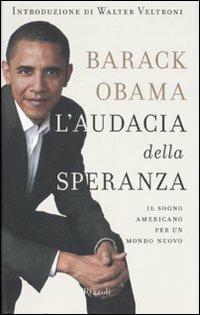 L'audacia della speranza. Il sogno americano per un mondo nuovo - Barack Obama - Libro Rizzoli 2007 | Libraccio.it