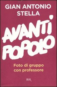 Avanti popolo. Foto di gruppo con professore - Gian Antonio Stella - Libro Rizzoli 2007, BUR Saggi | Libraccio.it