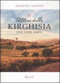 Lettere dalla Kirghisia due anni dopo - Silvano Agosti - Libro Rizzoli 2007 | Libraccio.it