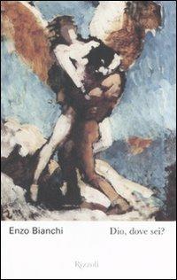 Dio, dove sei? - Enzo Bianchi - Libro Rizzoli 2008, Rizzoli best | Libraccio.it