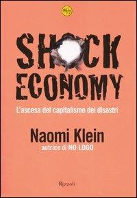 Shock economy. L'ascesa del capitalismo dei disastri - Naomi Klein - Libro Rizzoli 2007, 24/7 | Libraccio.it