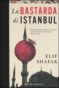 La bastarda di Istanbul - Elif Shafak - Libro Rizzoli 2007, Scala stranieri | Libraccio.it