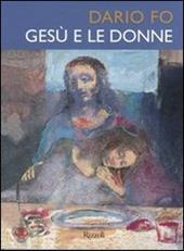 Gesù e le donne. Ediz. illustrata