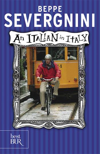 Italian in Italy. Ediz. inglese (An) - Beppe Severgnini - Libro Rizzoli 2007, BUR Saggi | Libraccio.it