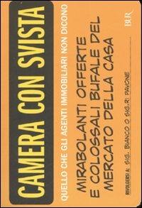 Camera con svista. Quello che gli agenti immobiliari non dicono - Mario Bianco, Lucia Pavone, Giuliano Pavone - Libro Rizzoli 2007, BUR Varia | Libraccio.it