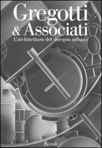 Gregotti & Associati. L'architettura del disegno urbano. Ediz. illustrata - Guido Morpurgo - Libro Rizzoli 2008 | Libraccio.it
