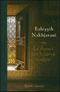 La donna che leggeva troppo - Bahiyyih Nakhjavani - Libro Rizzoli 2007, Scala stranieri | Libraccio.it