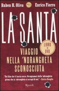 La Santa. Viaggio nella 'ndrangheta sconosciuta. Con DVD - Ruben H. Oliva, Enrico Fierro - Libro Rizzoli 2007, 24/7 | Libraccio.it