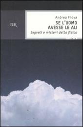 Se l'uomo avesse le ali. Segreti e misteri della fisica