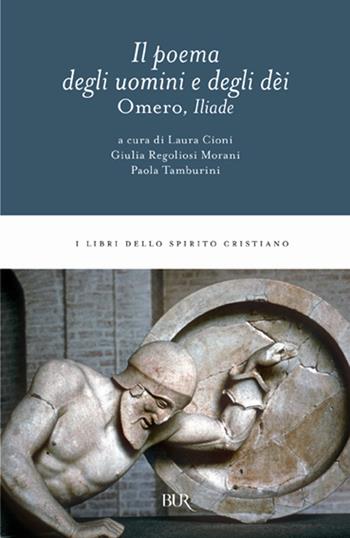 L'Iliade. Il poema degli uomini e degli déi  - Libro Rizzoli 2007, BUR I libri dello spirito cristiano | Libraccio.it