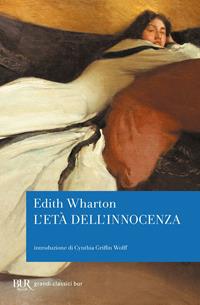 L'età dell'innocenza - Edith Wharton - Libro Rizzoli 2008, BUR I grandi romanzi | Libraccio.it