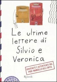 Le ultime lettere di Silvio e Veronica - Marcello Dell'Ortis - Libro Rizzoli 2007 | Libraccio.it
