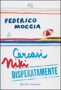 Cercasi Niki disperatamente - Federico Moccia - Libro Rizzoli 2007, 24/7 | Libraccio.it
