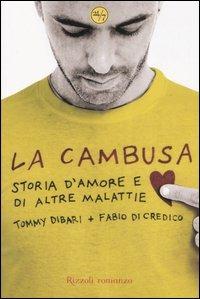 La cambusa. Storia d'amore e di altre malattie - Tommy Dibari, Fabio Di Credico - Libro Rizzoli 2007, 24/7 | Libraccio.it
