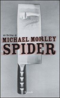 Spider - Michael Morley - Libro Rizzoli 2007 | Libraccio.it