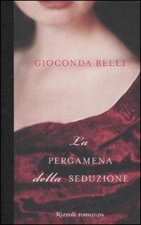 La pergamena della seduzione - Gioconda Belli - Libro Rizzoli 2007, Scala stranieri | Libraccio.it