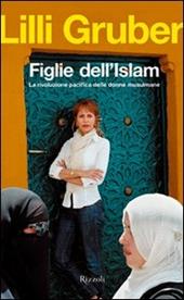 Figlie dell'Islam. La rivoluzione pacifica delle donne musulmane