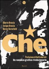 Che - Alberto Breccia, Enrique Breccia, Héctor Germán Oesterheld - Libro Rizzoli 2007, 24/7 | Libraccio.it