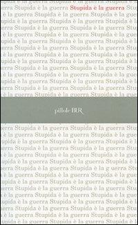 Stupida è la guerra  - Libro Rizzoli 2007, BUR Pillole BUR | Libraccio.it
