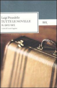Tutte le novelle. Vol. 2: 1905-1913 - Luigi Pirandello - Libro Rizzoli 2007, BUR Classici moderni | Libraccio.it