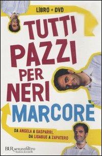 Tutti pazzi per Neri. Da Angela e Zapatero. Un dizionario comico. Con DVD - Neri Marcorè - Libro Rizzoli 2007, BUR Senzafiltro | Libraccio.it