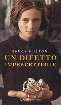 Un difetto impercettibile - Nancy Huston - Libro Rizzoli 2007, Scala stranieri | Libraccio.it