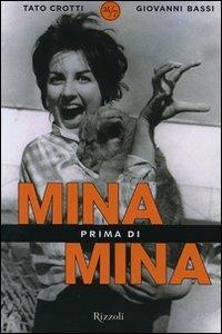 Mina prima di Mina - Giovanni Bassi, Renato Crotti - Libro Rizzoli 2007, 24/7 | Libraccio.it