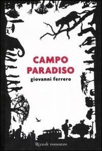 Campo paradiso - Giovanni Ferrero - Libro Rizzoli 2007 | Libraccio.it