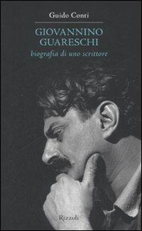 Giovannino Guareschi. Biografia di uno scrittore - Guido Conti - Libro Rizzoli 2008 | Libraccio.it