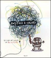 Pasticci e colori. Ediz. illustrata - Hervé Tullet - Libro Rizzoli 2008 | Libraccio.it