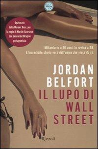 Il lupo di Wall Street - Jordan Belfort - Libro Rizzoli 2008, 24/7 | Libraccio.it