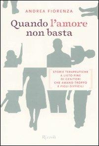 Quando l'amore non basta - Andrea Fiorenza - Libro Rizzoli 2008 | Libraccio.it