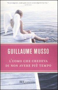 L'uomo che credeva di non avere più tempo - Guillaume Musso - Libro Rizzoli 2008, BUR Narrativa | Libraccio.it