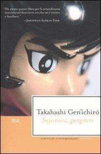 Sayonara, gangsters - Genichiro Takahashi - Libro Rizzoli 2008, BUR Scrittori contemporanei | Libraccio.it