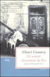 Gli uomini dimenticati da Dio - Albert Cossery - Libro Rizzoli 2008, BUR Scrittori contemporanei | Libraccio.it