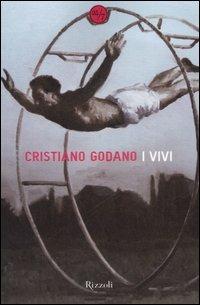 I vivi - Cristiano Godano - Libro Rizzoli 2008, 24/7 | Libraccio.it