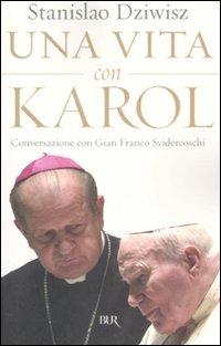 Una vita con Karol. Conversazione con Gian Franco Svidercoschi - Stanislaw Dziwisz - Libro Rizzoli 2008, BUR Saggi | Libraccio.it